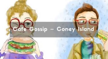 Cafe Gossip – Coney Island